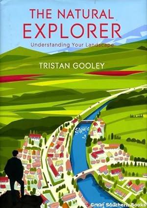 Seller image for The Natural Explorer: Understanding Your Landscape for sale by Great Southern Books