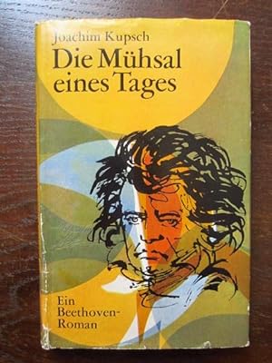Seller image for Die Mühsal eines Tages. Ein Beethoven-Roman for sale by Rudi Euchler Buchhandlung & Antiquariat