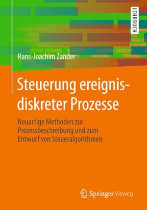 Bild des Verkufers fr Steuerung ereignisdiskreter Prozesse : Neuartige Methoden zur Prozessbeschreibung und zum Entwurf von Steueralgorithmen zum Verkauf von AHA-BUCH GmbH