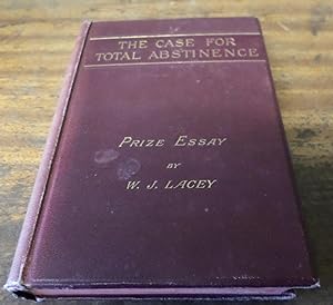 Bild des Verkufers fr The Case for Total Abstinence (Prize Essay) zum Verkauf von Scarthin Books ABA, ILAB.