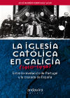 La Iglesia Católica en Galicia, 1910-1936: entre la Revolución de Portugal y la Cruzada de España