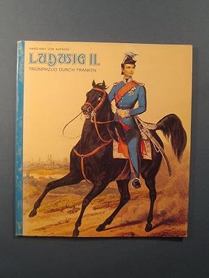 Ludwig II. - Triumphzug durch Franken.