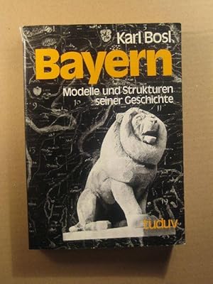 Bayern. Modelle und Strukturen seiner Geschichte. Herausgegeben von Joachim Jahn.