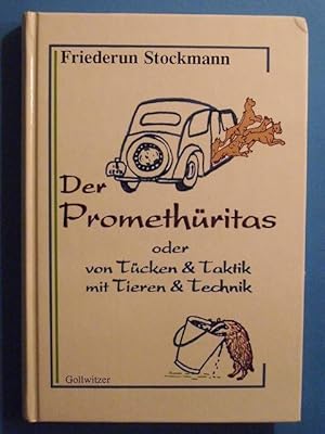 Bild des Verkufers fr Der Promethritas oder von Tcken & Taktik mit Tieren & Technik. Tiergeschichten von Friederun Stockmann. zum Verkauf von Antiquariat Messidor