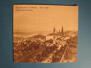 Karl Theodor von Buseck 1803 - 1860. Fränkische Ansichten.