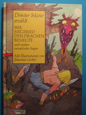 Wie Siegfried den Drachen besiegte und andere europäische Sagen. Mit Illustrationen von Johannes ...