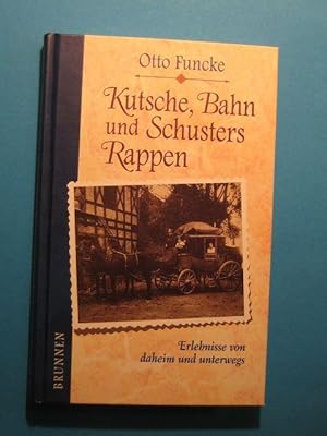 Seller image for Kutsche, Bahn und Schusters Rappen. Erlebnisse von daheim und unterwegs. for sale by Antiquariat Messidor