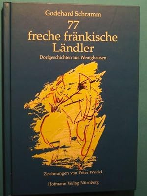 Imagen del vendedor de 77 freche frnkische Lndler. Dorfgeschichten aus Wenighausen. 55 Zeichnungen von Peter Wrfel. a la venta por Antiquariat Messidor