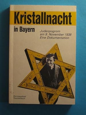 Kristallnacht in Bayern. Judenpogrom am 9. November 1938. Eine Dokumentation.