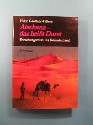 Atschana - das heißt Durst. Forschungsreise ins Nomadenland.