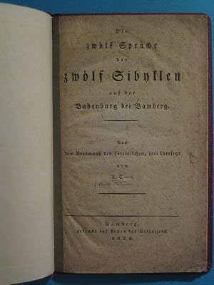 Die zwölf Sprüche der zwölf Sibyllen auf der Babenburg bei Bamberg. Nach dem Versmaaß des Lateini...