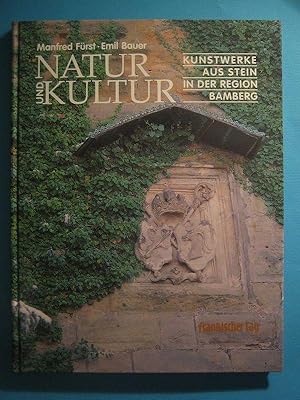 Seller image for Natur und Kultur. Kunstwerke aus Stein in der Region Bamberg. for sale by Antiquariat Messidor