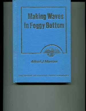 Image du vendeur pour Making Waves in Foggy Bottom: How a New and More Scientific Approach Changed the Management System at the State Department mis en vente par Orca Knowledge Systems, Inc.