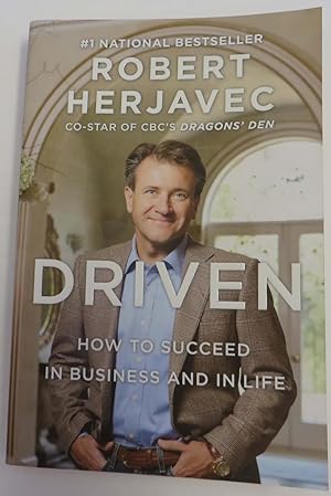 Driven - How to Succed in Business and in Life