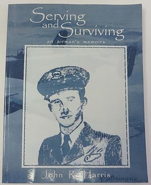 Serving and Surviving: An Airman's Memoirs