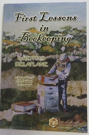 First Lessons in Beekeeping: In the Tradition of C.P. Dadant's 1917 Original