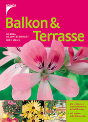 Seller image for Balkon und Terrasse : Die schnsten Balkonblumen & Kbelpflanzen. Mit Jahresarbeitskalender for sale by AHA-BUCH