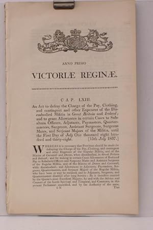 Seller image for An Act to defray the Charge of the Pay, Clothing. and contingent and other Expenses of the Disembodied Militia in Great Britain and Ireland; and to grant Allowances in certain Cases to Subaltern Officers, Adjutants, Paymasters, Quartermasters, Surgeons, Assistant Surgeons and Surgeons Mates WITH FINE WOODBLOCK ARMS AT HEAD for sale by Island Books