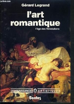 Image du vendeur pour L'ART ROMANTIQUE - L'AGE DES REVOLUTIONS / COLLECTION CONNAISSANCES ARTISTIQUES mis en vente par Le-Livre