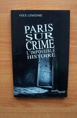 Seller image for PARIS SUR CRIME L'IMPOSSIBLE HISTOIRE for sale by KEMOLA