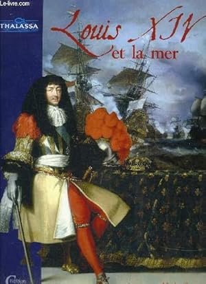 Imagen del vendedor de LOUIS XIV ET LA MER- COLLECTION THALASSA a la venta por Le-Livre