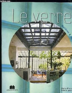 Bild des Verkufers fr LE VERRE- MATIERES ET MATERIAUX zum Verkauf von Le-Livre