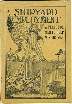 Shipyard Employment. A Place for Men to Help Win the War