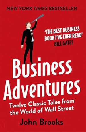 Immagine del venditore per Business Adventures : Twelve Classic Tales from the World of Wall Street venduto da AHA-BUCH GmbH