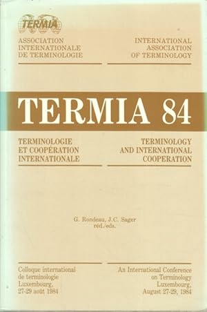 TERMIA 84. Terminology and International Cooperation. An International Conference on Terminology,...