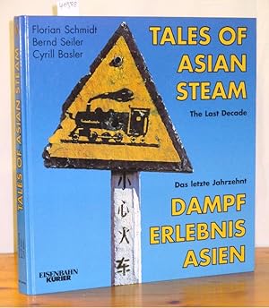 Tales of asian steam. The last decade / Dampf Erlebnis Asien. Das letzte Jahrzehnt.