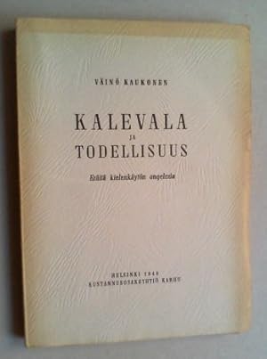 Kalevala ja todellisuus. Eräitä kielenkäytön ongelmia.