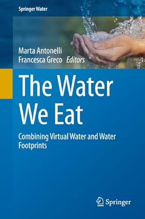 Image du vendeur pour The Water We Eat : Combining Virtual Water and Water Footprints mis en vente par AHA-BUCH GmbH