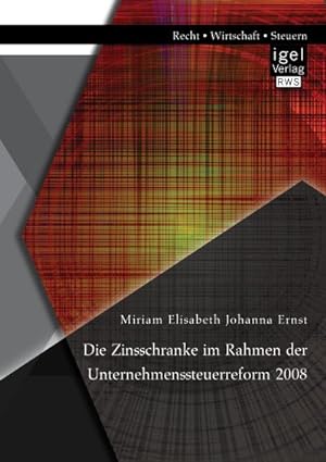 Seller image for Die Zinsschranke im Rahmen der Unternehmenssteuerreform 2008 for sale by AHA-BUCH GmbH
