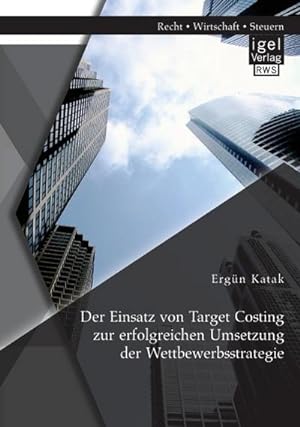 Seller image for Der Einsatz von Target Costing zur erfolgreichen Umsetzung der Wettbewerbsstrategie for sale by AHA-BUCH GmbH