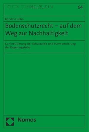 Seller image for Bodenschutzrecht - auf dem Weg zur Nachhaltigkeit: Konkretisierung der Schutzziele und Harmonisierung der Regelungsflle : Konkretisierung der Schutzziele und Harmonisierung der Regelungsflle for sale by AHA-BUCH