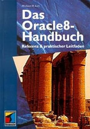 Bild des Verkufers fr Das Oracle 8 Handbuch. Referenz und praktischer Leitfaden : Referenz & praktischer Leitfaden zum Verkauf von AHA-BUCH