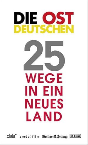 Imagen del vendedor de Die Ostdeutschen: 25 Wege in ein neues Land : 25 Wege in ein neues Land. Hrsg.: Berliner Zeitung a la venta por AHA-BUCH