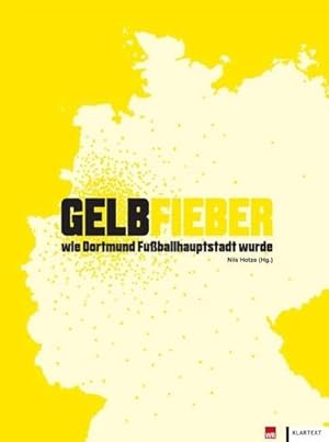 Bild des Verkufers fr Gelbfieber: Wie Dortmund Fuballhauptstadt wurde : Wie Dortmund Fuballhauptstadt wurde zum Verkauf von AHA-BUCH