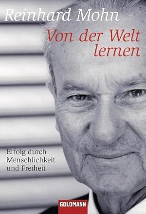 Image du vendeur pour Von der Welt lernen: Erfolg durch Menschlichkeit und Freiheit : Erfolg durch Menschlichkeit und Freiheit mis en vente par AHA-BUCH