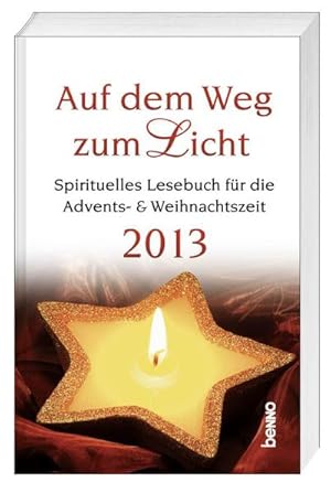 Bild des Verkufers fr Auf dem Weg zum Licht 2013 : Spirituelles Lesebuch fr die Advents- und Weihnachtszeit zum Verkauf von AHA-BUCH