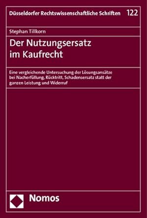 Immagine del venditore per Der Nutzungsersatz im Kaufrecht: Eine vergleichende Untersuchung der Lsungsanstze bei Nacherfllung, Rcktritt, Schadensersatz statt der ganzen Leistung und Widerruf : Eine vergleichende Untersuchung der Lsungsanstze bei Nacherfllung, Rcktritt, Schadensersatz statt der ganzen Leistung und Widerruf venduto da AHA-BUCH