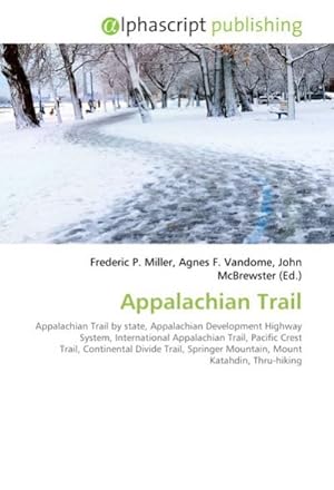 Bild des Verkufers fr Appalachian Trail : Appalachian Trail by state, Appalachian Development Highway System, International Appalachian Trail, Pacific Crest Trail, Continental Divide Trail, Springer Mountain, Mount Katahdin, Thru-hiking zum Verkauf von AHA-BUCH