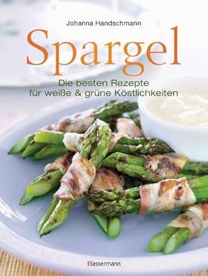 Bild des Verkufers fr Spargel : Die besten Rezepte fr weie & grne Kstlichkeiten zum Verkauf von AHA-BUCH