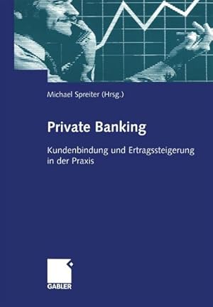 Bild des Verkufers fr Private Banking : Kundenbindung und Ertragssteigerung in der Praxis zum Verkauf von AHA-BUCH