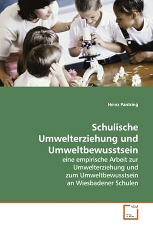 Bild des Verkufers fr Schulische Umwelterziehung und Umweltbewusstsein : eine empirische Arbeit zur Umwelterziehung und zum Umweltbewusstsein an Wiesbadener Schulen zum Verkauf von AHA-BUCH