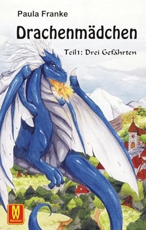 Seller image for Drachenmdchen : Drei Gefhrten for sale by AHA-BUCH