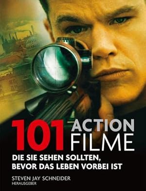 Seller image for 101 Actionfilme : Die Sie sehen sollten, bevor das Leben vorbei ist Ausgewhlt und vorgestellt von 16 internationalen Filmkritikern. for sale by AHA-BUCH