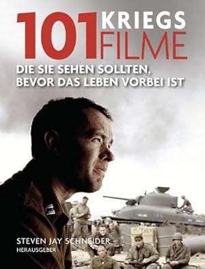 Bild des Verkufers fr 101 Kriegsfilme : Die Sie sehen sollten, bevor das Leben vorbei ist. Ausgewhlt und vorgestellt von 35 internationalen Filmkritikern. zum Verkauf von AHA-BUCH