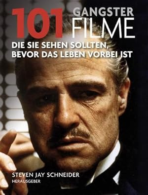 Bild des Verkufers fr 101 Gangsterfilme : Die Sie sehen sollten, bevor das Leben vorbei ist. Ausgewhlt und vorgestellt von 31 internationalen Filmkritikern. zum Verkauf von AHA-BUCH