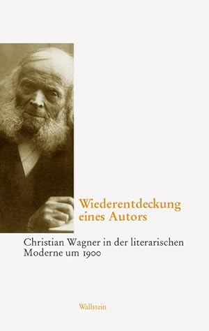 Seller image for Wiederentdeckung eines Autors : Christian Wagner in der literarischen Moderne um 1900 for sale by AHA-BUCH